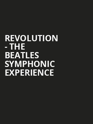 Revolution The Beatles Symphonic Experience, Meridian Hall, Toronto