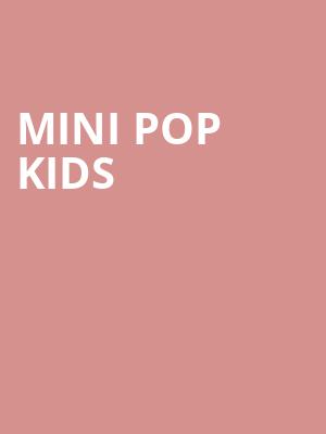 Mini Pop Kids, Danforth Music Hall, Toronto