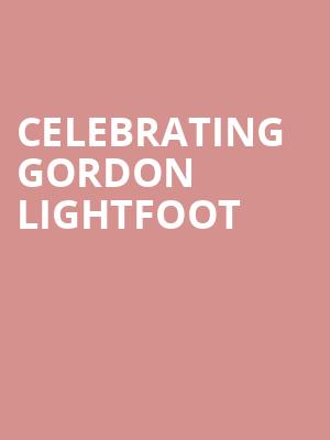 Celebrating Gordon Lightfoot Poster