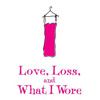 Love, Loss and What I Wore