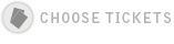 CHOOSE TICKETS