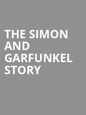 The Simon and Garfunkel Story, CAA Theatre, Toronto