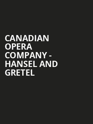 Canadian Opera Company - Hansel and Gretel