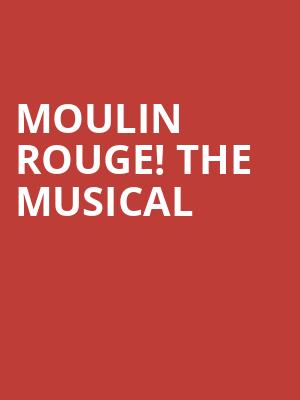 Moulin Rouge The Musical, Ed Mirvish Theatre, Toronto