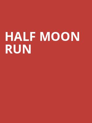 Half Moon Run Poster