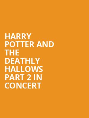 Harry Potter and The Deathly Hallows Part 2 in Concert, Meridian Hall, Toronto