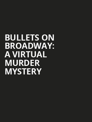 Bullets on Broadway A Virtual Murder Mystery, Virtual Experiences for Toronto, Toronto