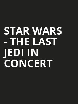 Star Wars The Last Jedi in Concert, Roy Thomson Hall, Toronto