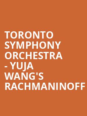 Toronto Symphony Orchestra Yuja Wangs Rachmaninoff, Roy Thomson Hall, Toronto