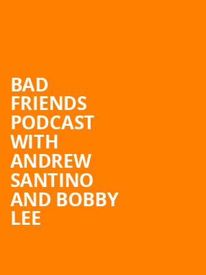 Bad Friends Podcast with Andrew Santino and Bobby Lee, Massey Hall, Toronto