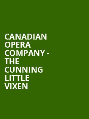 Canadian Opera Company - The Cunning Little Vixen Poster