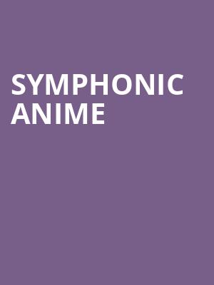 Symphonic Anime, Meridian Hall, Toronto