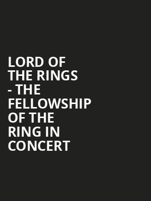 Lord of the Rings The Fellowship of the Ring In Concert, Meridian Hall, Toronto