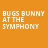 Bugs Bunny At The Symphony, Meridian Hall, Toronto