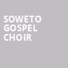 Soweto Gospel Choir, Koerner Hall, Toronto