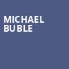 Michael Buble, Scotiabank Arena, Toronto