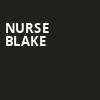 Nurse Blake, Danforth Music Hall, Toronto