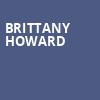 Brittany Howard, Danforth Music Hall, Toronto