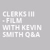 Clerks III Film with Kevin Smith QA, Queen Elizabeth Theatre, Toronto