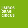 Jimbos Drag Circus, Queen Elizabeth Theatre, Toronto