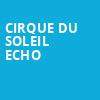Cirque du Soleil Echo, Under The Big Top, Toronto