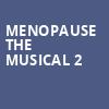 Menopause The Musical 2, Pickering Casino Resort, Toronto